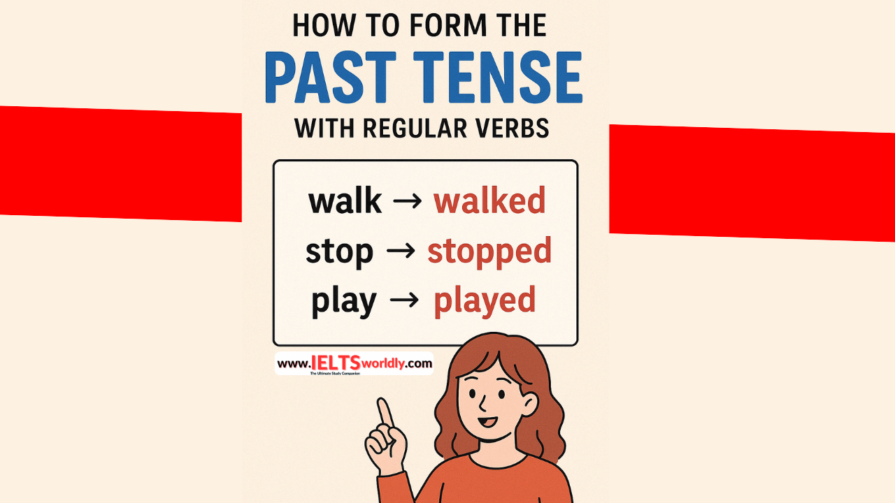How to Form the Past Tense with Regular Verbs - IELTS Worldly